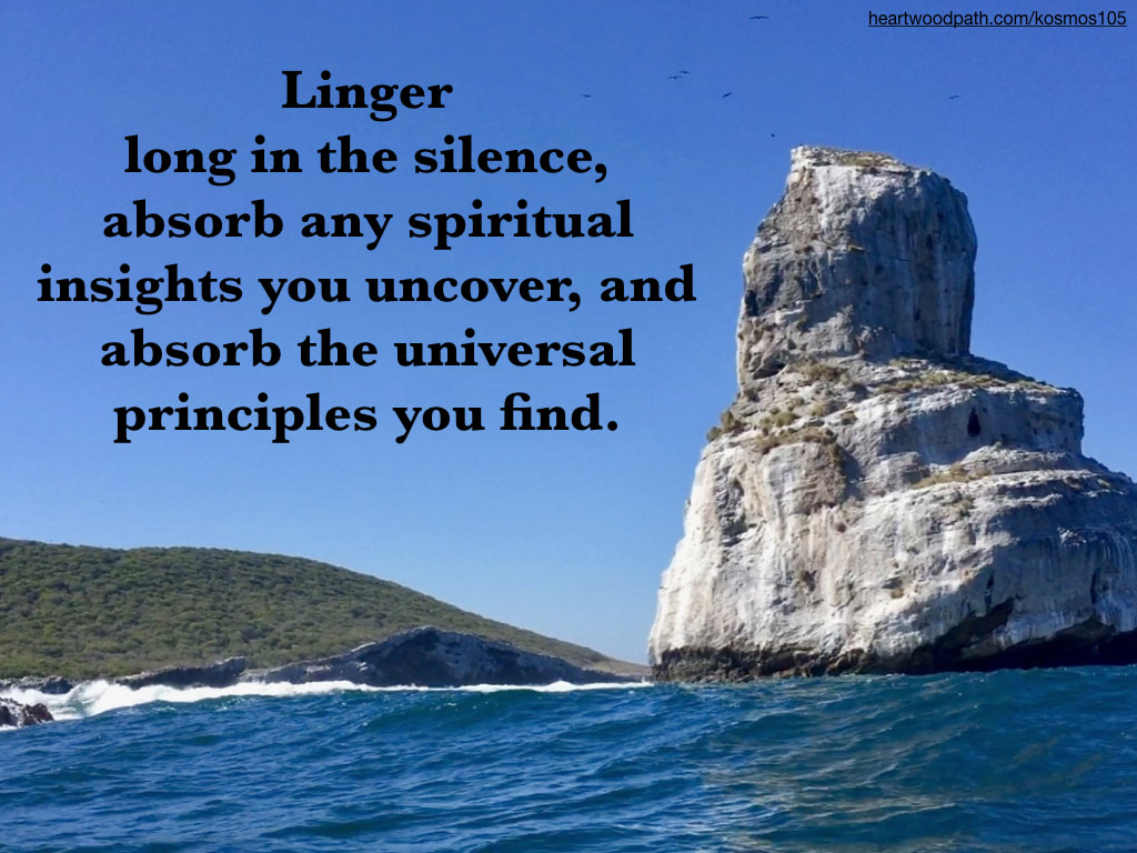 Picture rocky island with quote Linger long in the silence, absorb any spiritual insights you uncover, and absorb the universal principles you find
