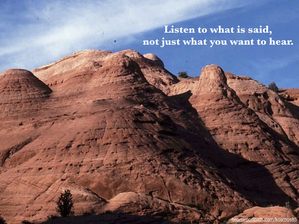 Picture red rock mountain with quote Listen to what is said, not just what you want to hear