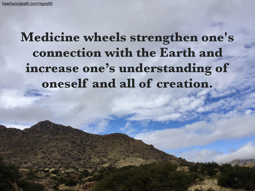 Picture hills quote Medicine wheels strengthen one's connection with the Earth and increase one’s understanding of oneself and all of creation
