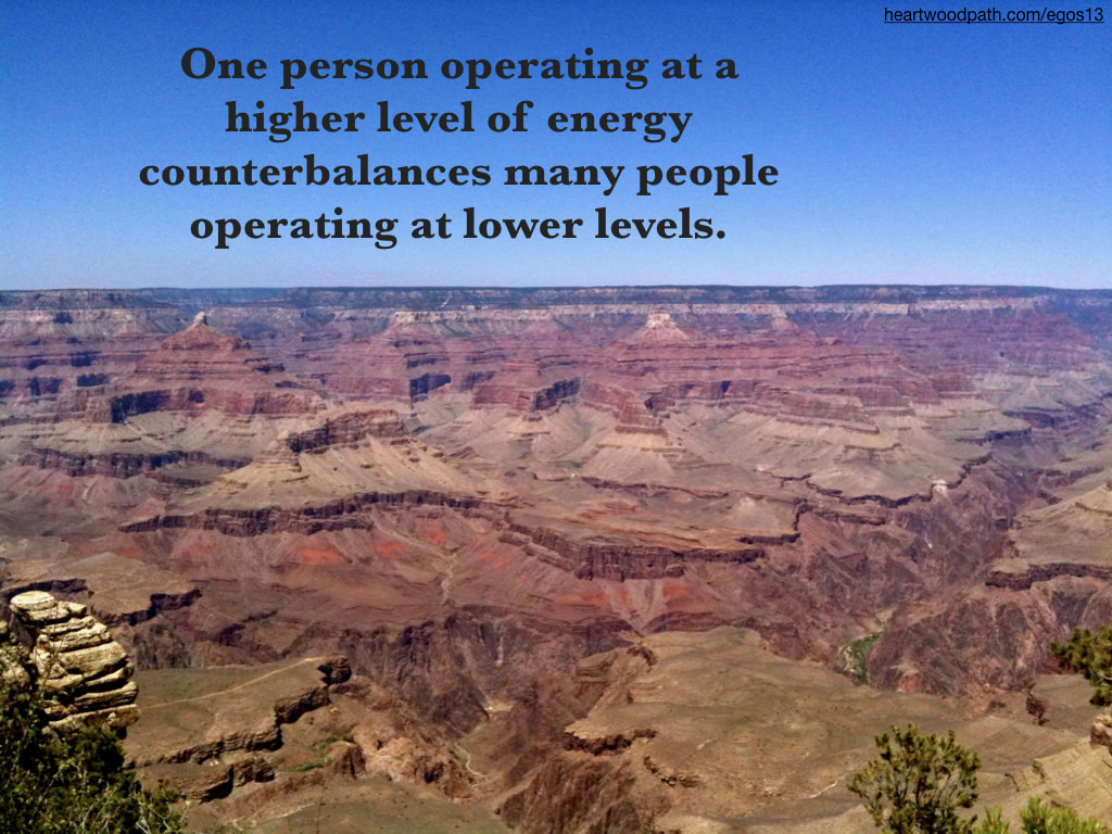 Picture grand canyon quote One person operating at a higher level of energy counterbalances many people operating at lower levels