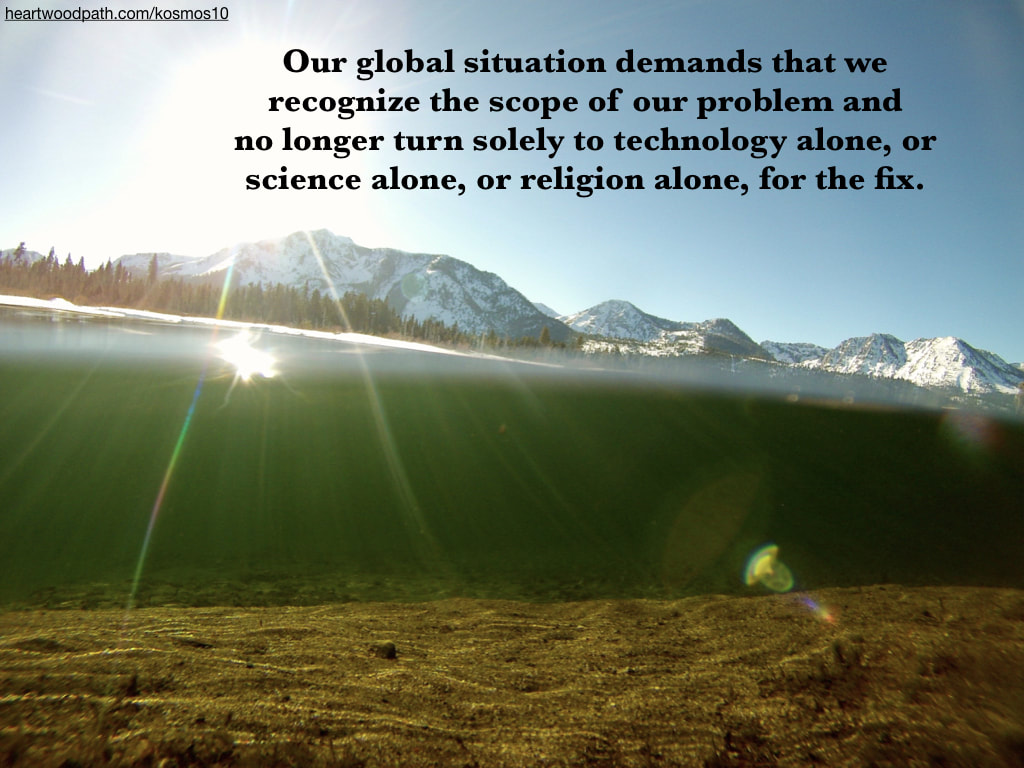 picture of lake tahoe and quote that reads Our global situation demands that we recognize the scope of our problem and no longer turn solely to technology alone, or science alone, or religion alone, for the fix