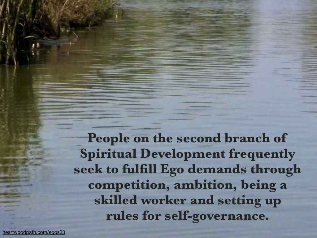 picture river ripples quote People on the second branch of Spiritual Development frequently seek to fulfill Ego demands through competition, ambition, being a skilled worker and setting up rules for self-governance