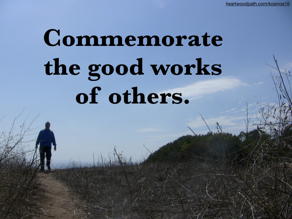 picture of life coach don pierce saying Commemorate the good works of others