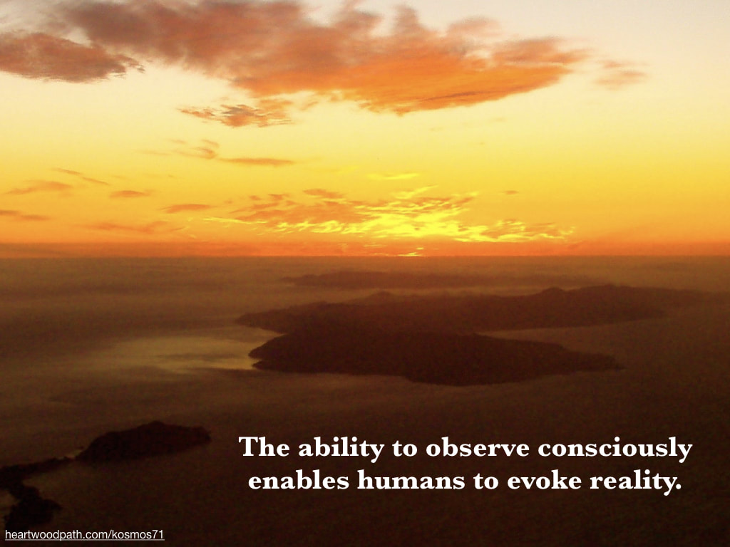 aerial picture of sunrise over island chain with quote - The ability to observe consciously enables humans to evoke reality