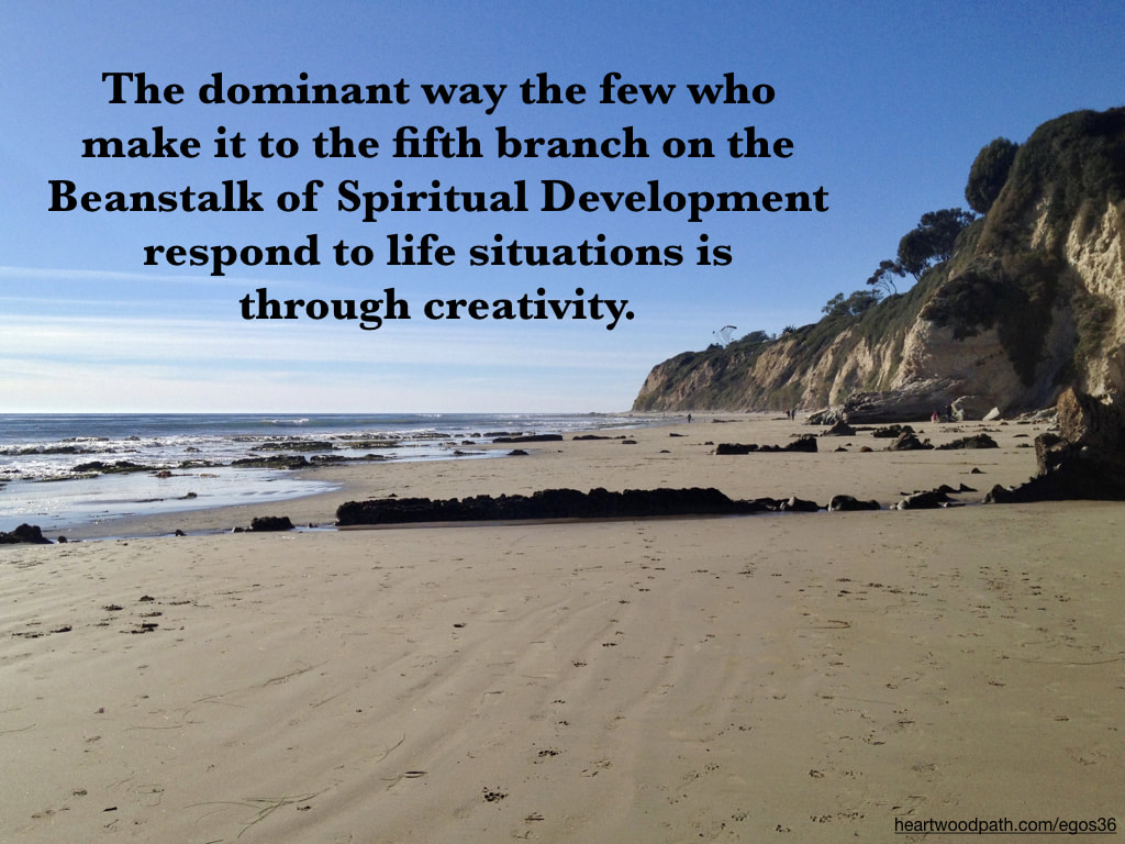 Picture beach quote The dominant way the few who make it to the fifth branch on the Beanstalk of Spiritual Development respond to life situations is through creativity.
