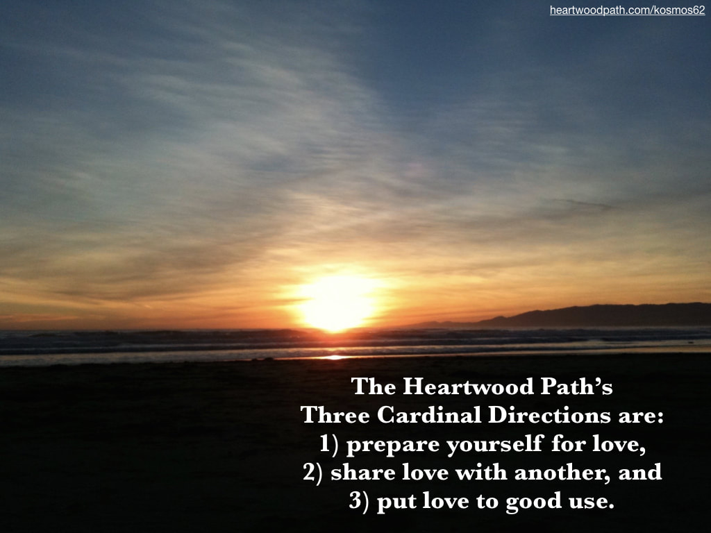 picture sunset with words - The Heartwood Path’s Three Cardinal Directions are: 1) prepare yourself for love, 2) share love with another, and 3) put love to good use