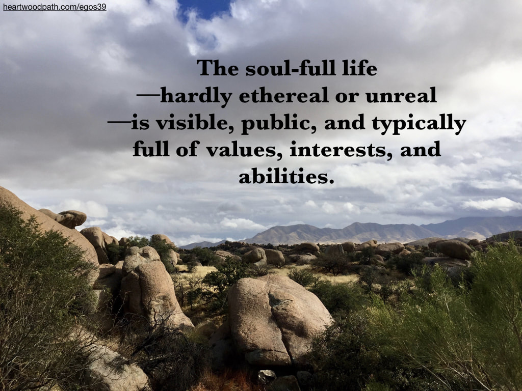 Picture boulders and hills quote The soul-full life––hardly ethereal or unreal––is visible, public, and typically full of values, interests, and abilities