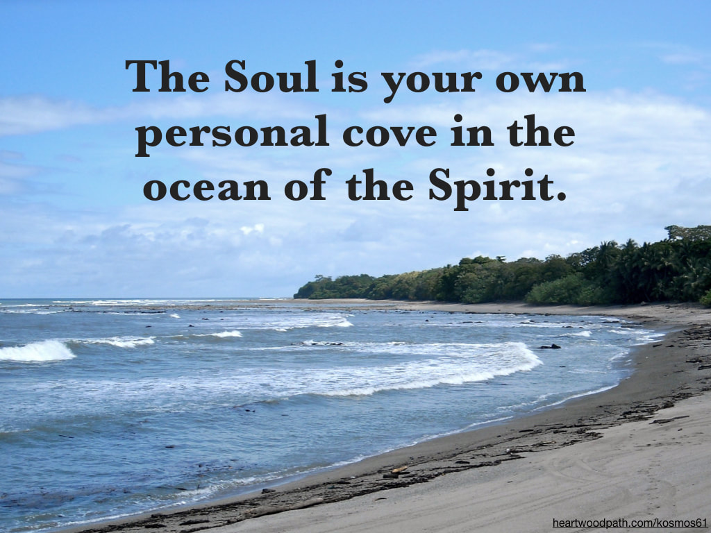 Picture beach with words - The Soul is your own personal cove in the ocean of the Spirit