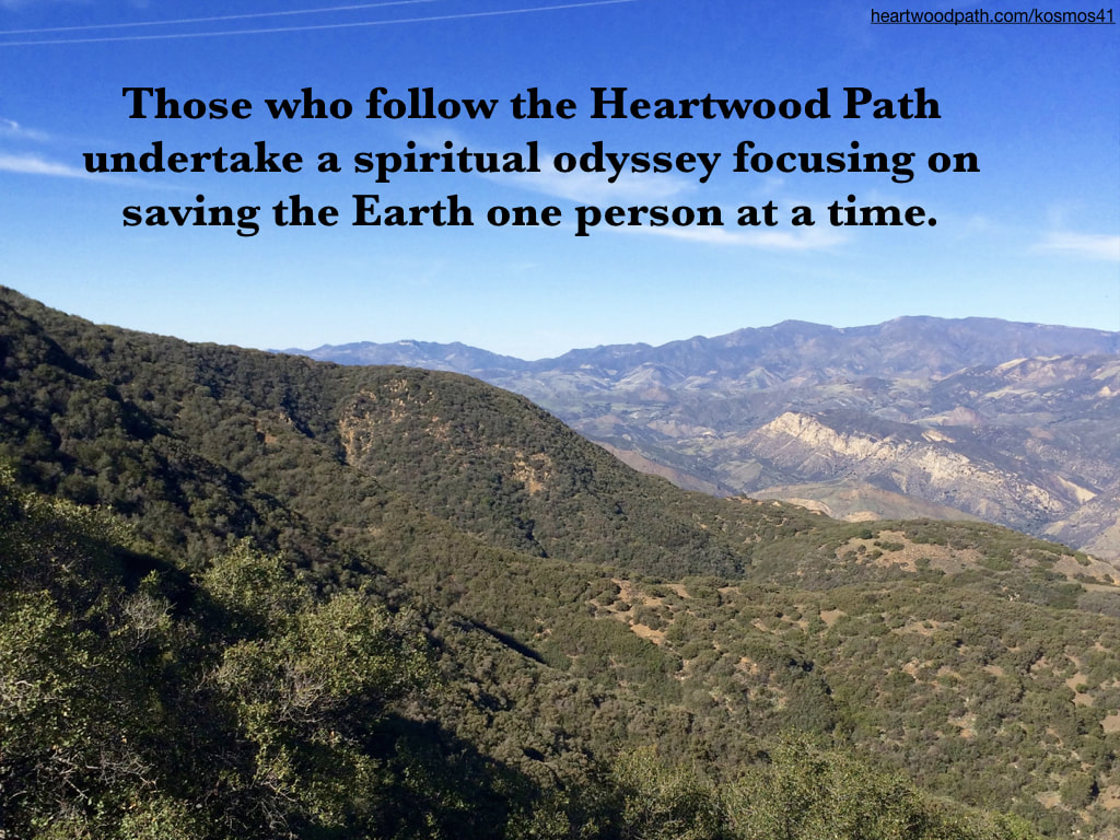 Picture mountains and words Those who follow the Heartwood Path undertake a spiritual odyssey focusing on saving the Earth one person at a time