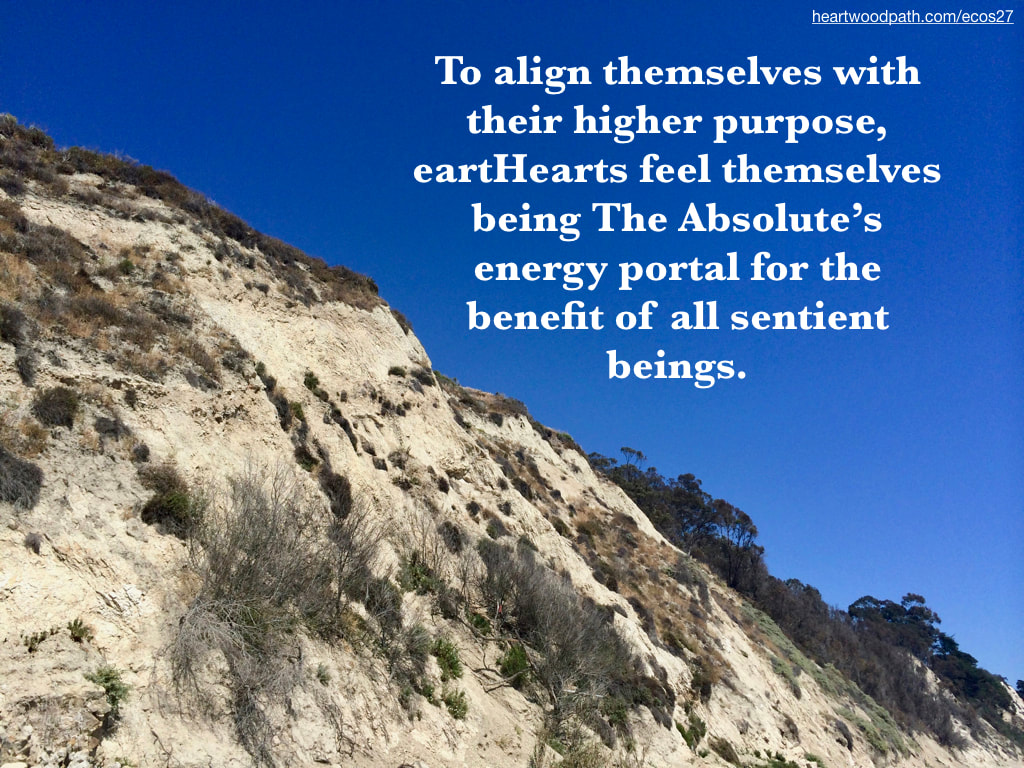 Picture ocean cliff blue sky quote To align themselves with their higher purpose, eartHearts feel themselves being The Absolute’s energy portal for the benefit of all sentient beings