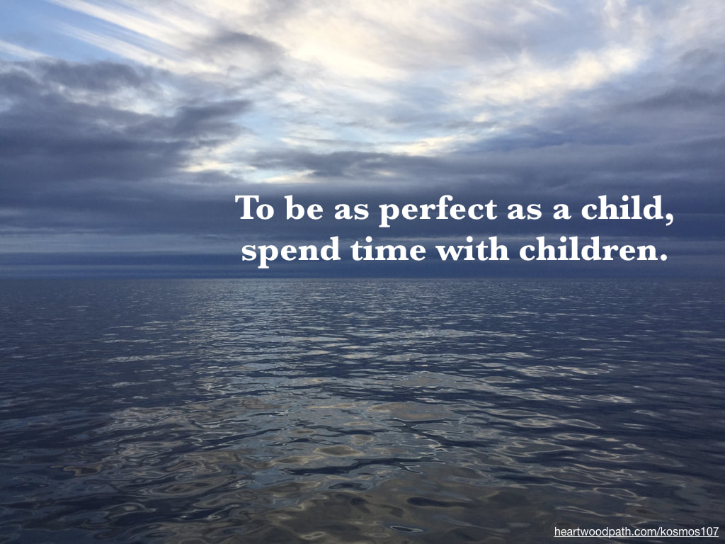 Picture tropical clouds over ocean with quote To be as perfect as a child, spend time with children