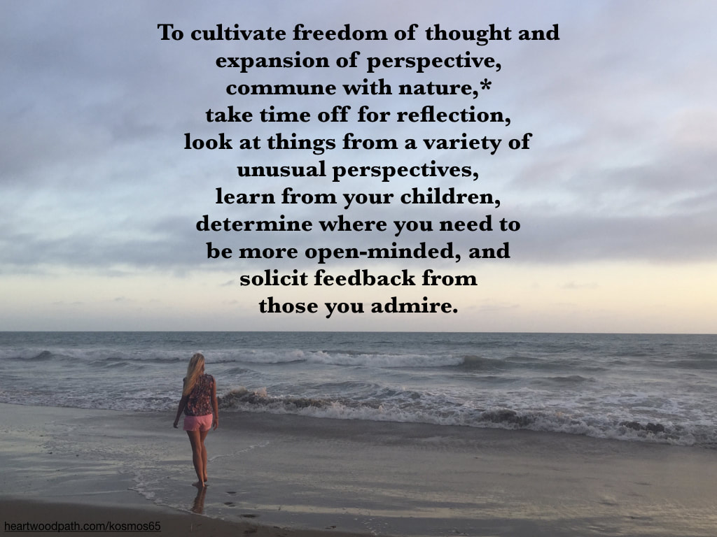 Picture person connecting with nature doing ecopsychology activity - To cultivate freedom of thought and expansion of perspective, commune with nature,* take time off for reflection, look at things from a variety of unusual perspectives, learn from your children, determine where you need to be more open-minded