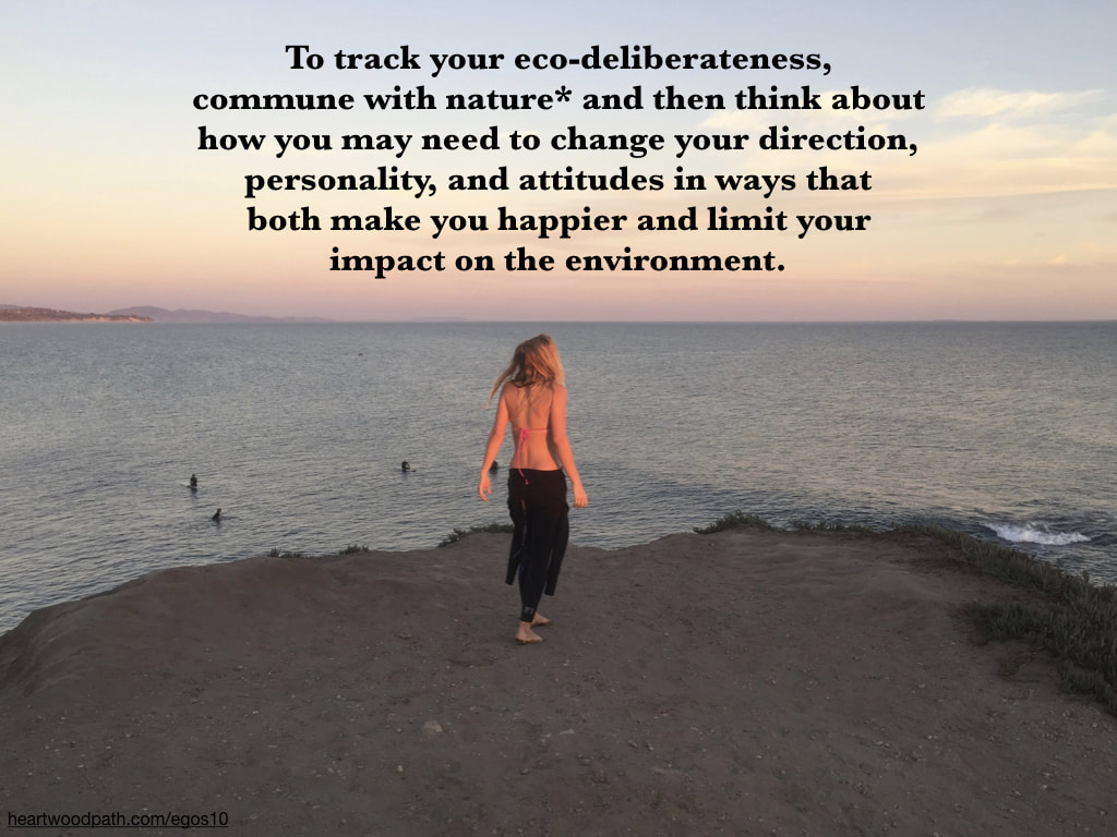 Picture communing with nature eco psychology activity - To track your eco-deliberateness, commune with nature* and then think about how you may need to change your direction, personality, and attitudes in ways that both make you happier and limit your impact on the environment