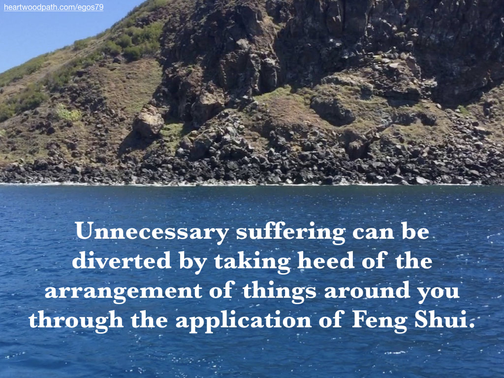 Picture ocean island quote Unnecessary suffering can be diverted by taking heed of the arrangement of things around you through the application of Feng Shui