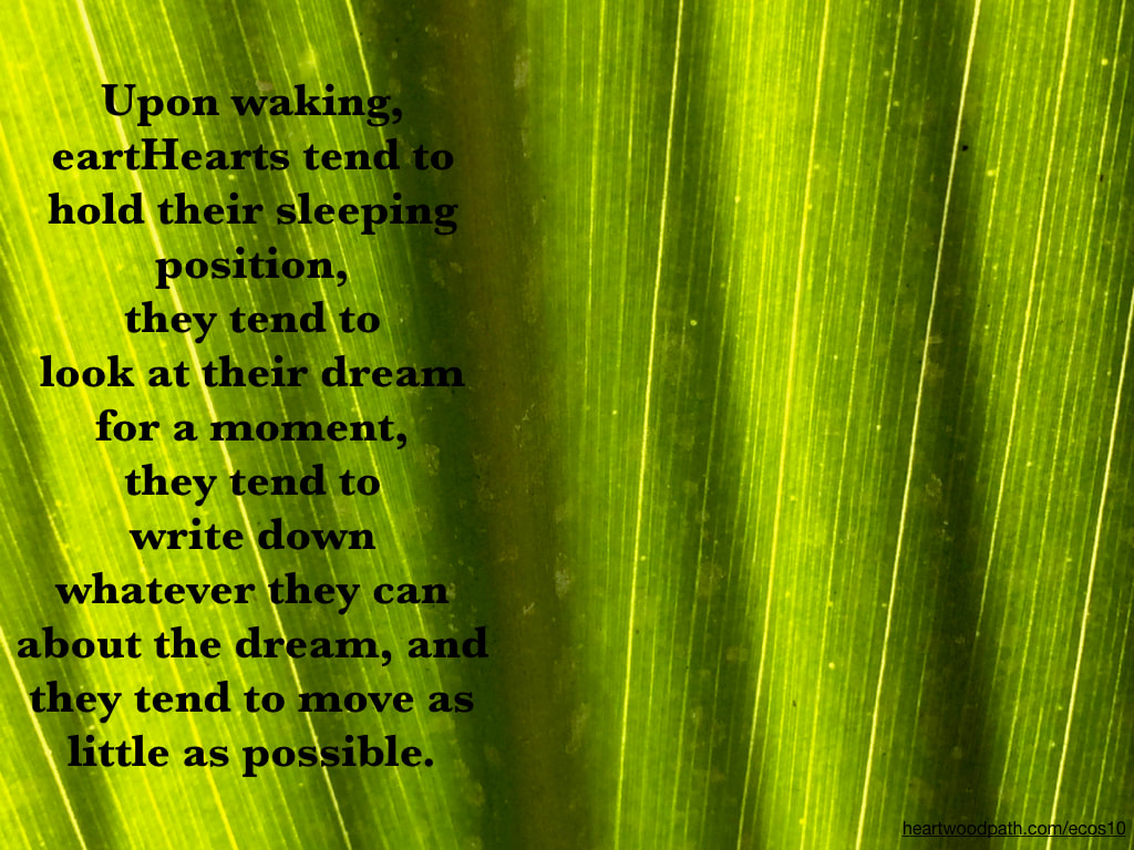 Picture green leaf quote Upon waking, eartHearts tend to hold their sleeping position, they tend to look at their dream for a moment, they tend to write down whatever they can about the dream, and they tend to move as little as possible