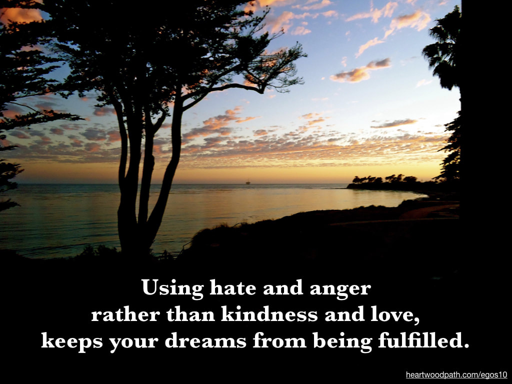 Picture sunset ocean quote Using hate and anger rather than kindness and love, keeps your dreams from being fulfilled