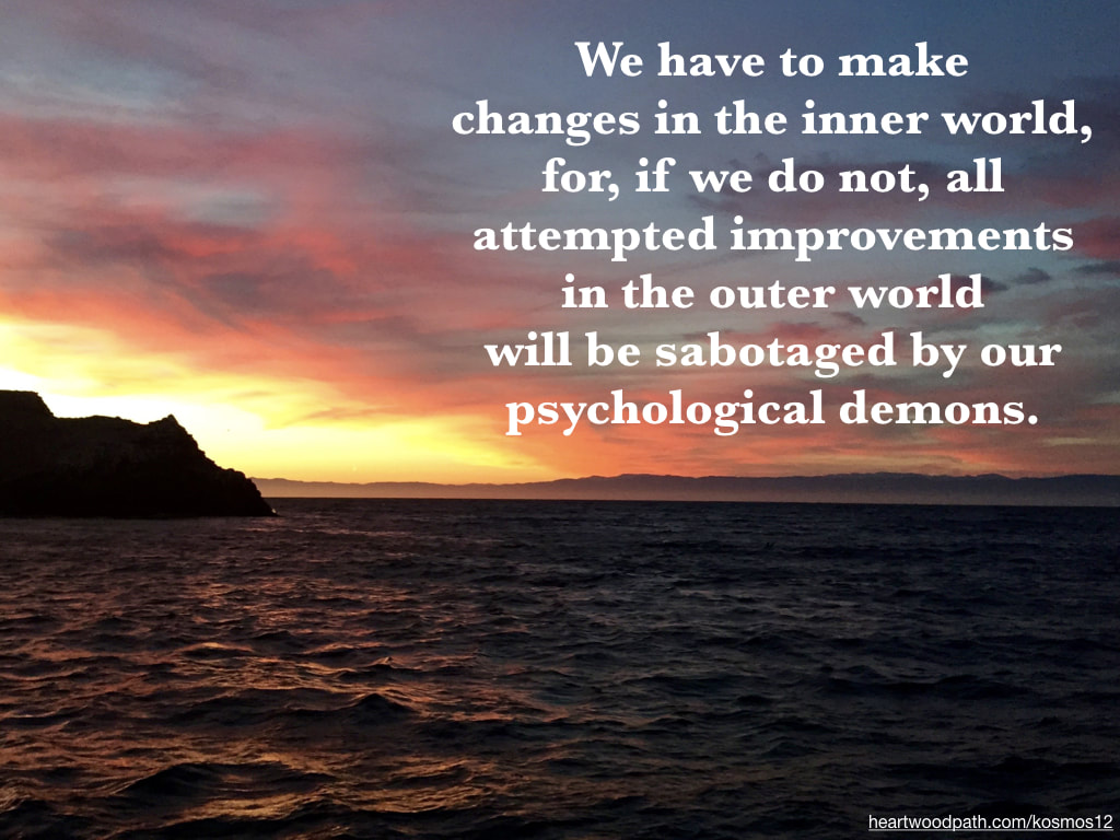 picture of a sunset and words - We have to make changes in the inner world, for, if we do not, all attempted improvements in the outer world will be sabotaged by our psychological demons