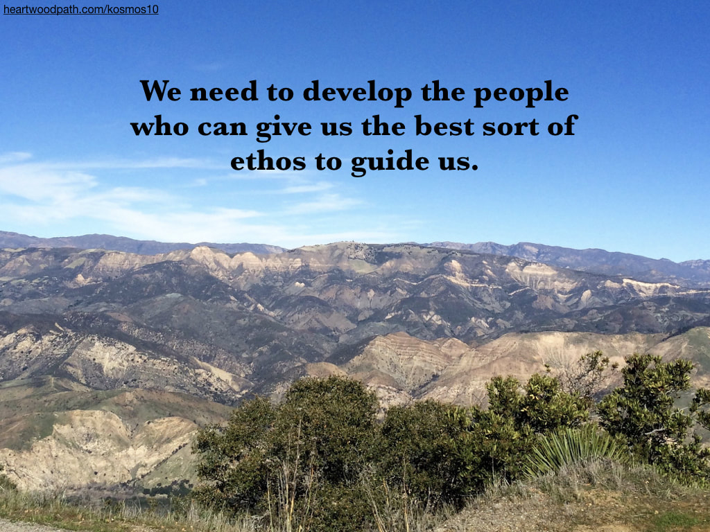 picture of mountains and quote reading We need to develop the people who can give us the best sort of ethos to guide us