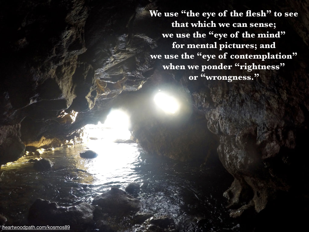 Picture coastal sea cave with quote We use “the eye of the flesh” to see that which we can sense; we use the “eye of the mind” for mental pictures; and we use the “eye of contemplation” when we ponder “rightness” or “wrongness.”