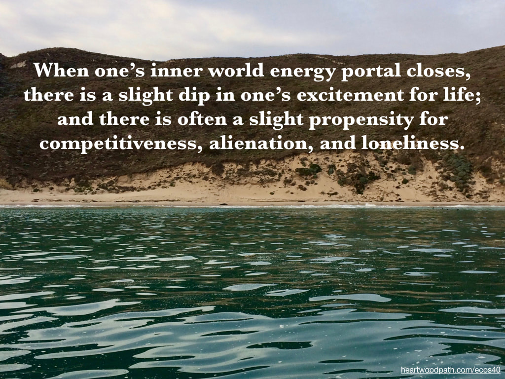 Picture green ocean water glassy island beach quote When one’s inner world energy portal closes, there is a slight dip in one’s excitement for life; and there is often a slight propensity for competitiveness, alienation, and loneliness