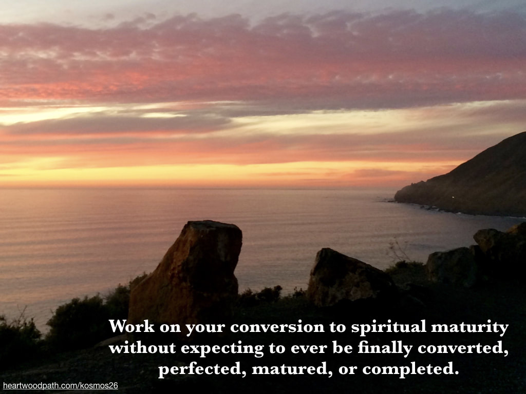picture of sunset and quote Work on your conversion to spiritual maturity without expecting to ever be finally converted, perfected, matured, or completed
